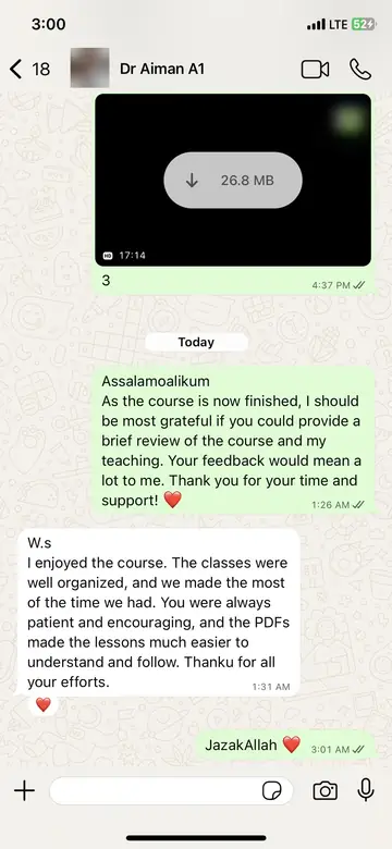 WhatsApp message from Dr Aiman (A1 completed): I enjoyed the course. The classes were well organized, and we made the most of the time we had. You were always patient and encouraging, and the PDFs made the lessons much easier to understand and follow. Thanku for all your efforts.